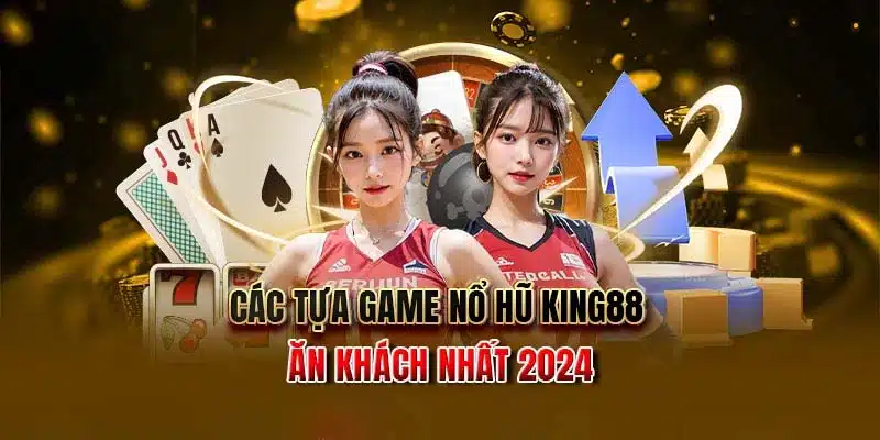 Những trò chơi Nổ hũ King88 hot nhất