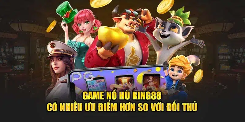 Ưu điểm hấp dẫn của game Nổ hũ