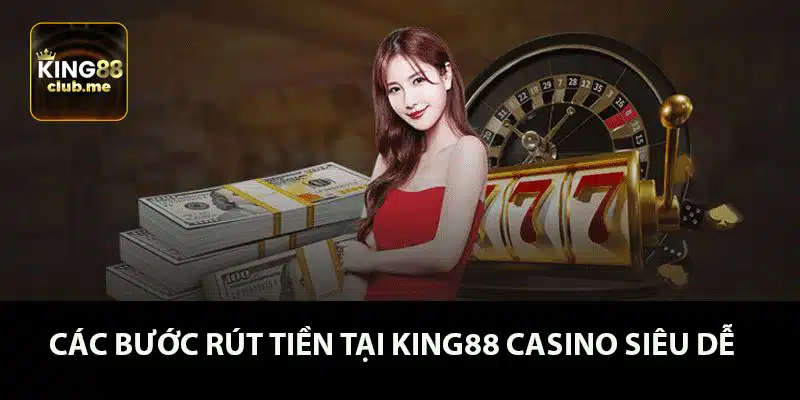 Hướng dẫn rút tiền king88 chi tiết 2024