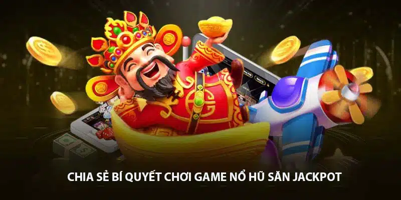 Kinh nghiệm chơi game Nổ hũ hiệu quả